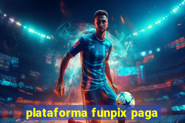 plataforma funpix paga